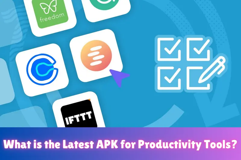 what is the latest apk for productivity tools